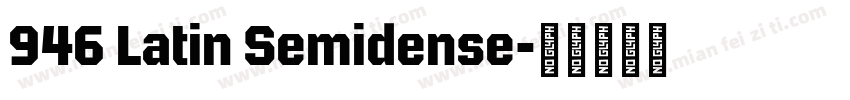 946 Latin Semidense字体转换